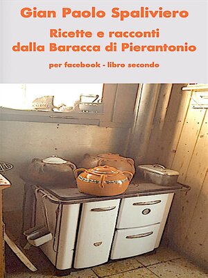 cover image of Ricette e racconti dalla Baracca di Pierantonio per Face Book--libro secondo